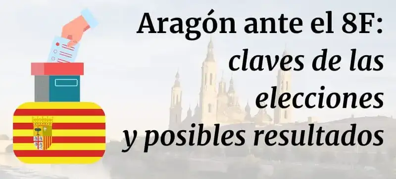 Aragón ante el 8F: claves para entender las elecciones y posibles resultados